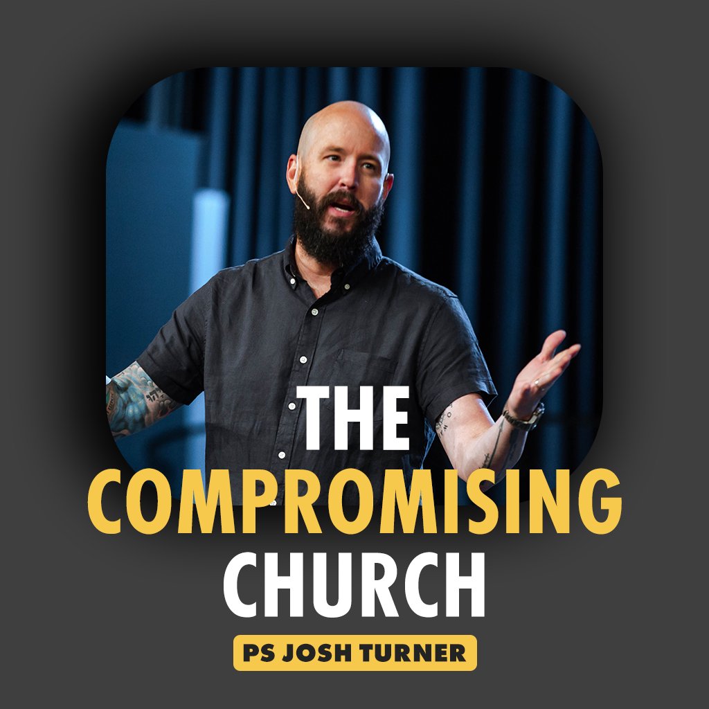 The Compromising Church | Ps Josh Turner | Cottonwood Church