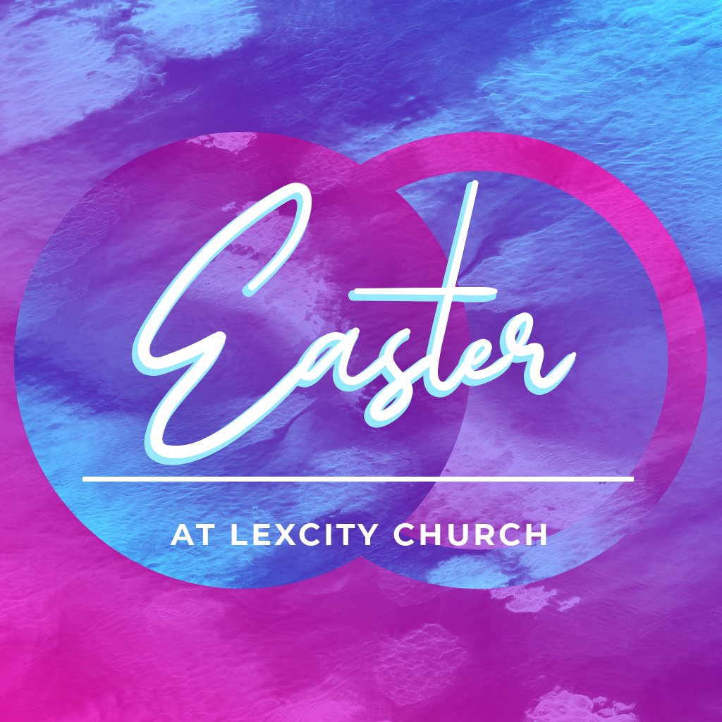 Easter at LexCity Church