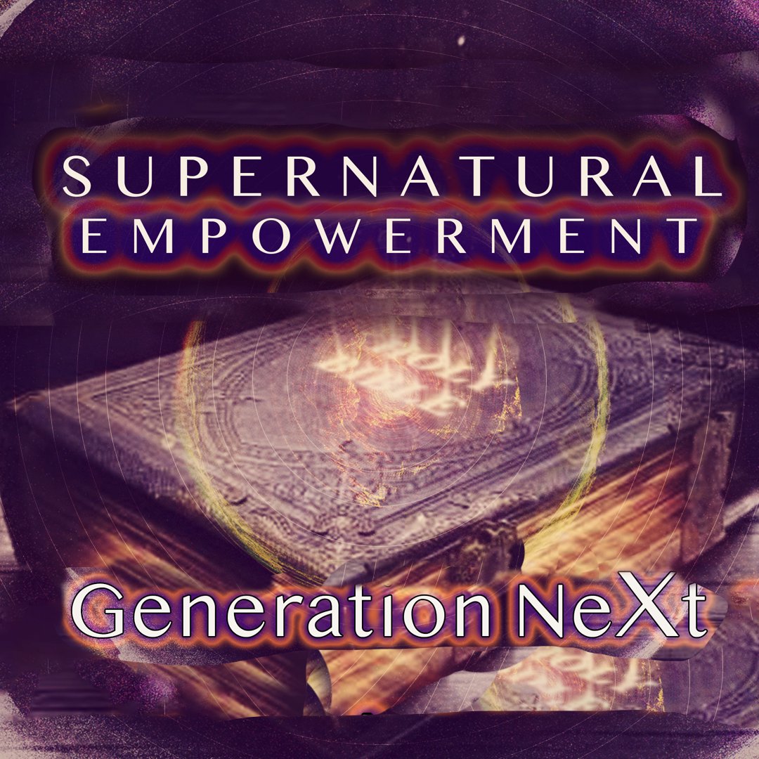 Supernatural Empowerment Generation NeXt - part 5