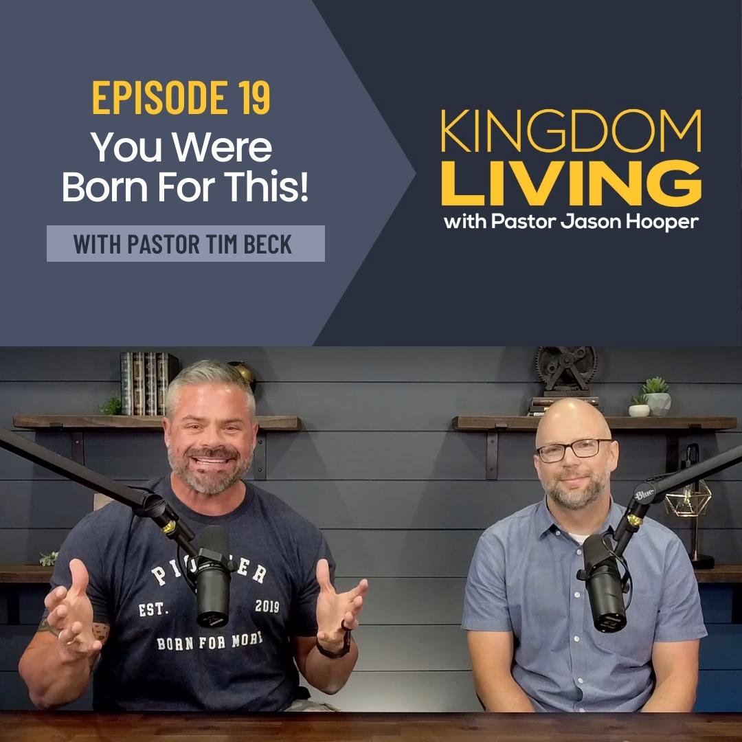 “You Were Born For This!” with Pastor Tim Beck || Episode 19