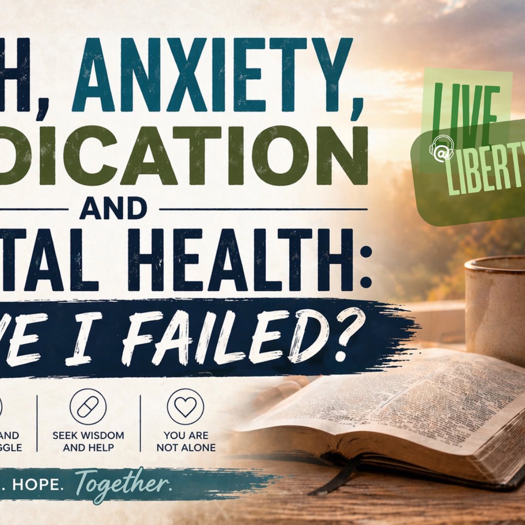 Faith, Anxiety, Medication, and Mental Health: Have I Failed? LIVE @ Liberty Season 3 - Episode 14 episode artwork