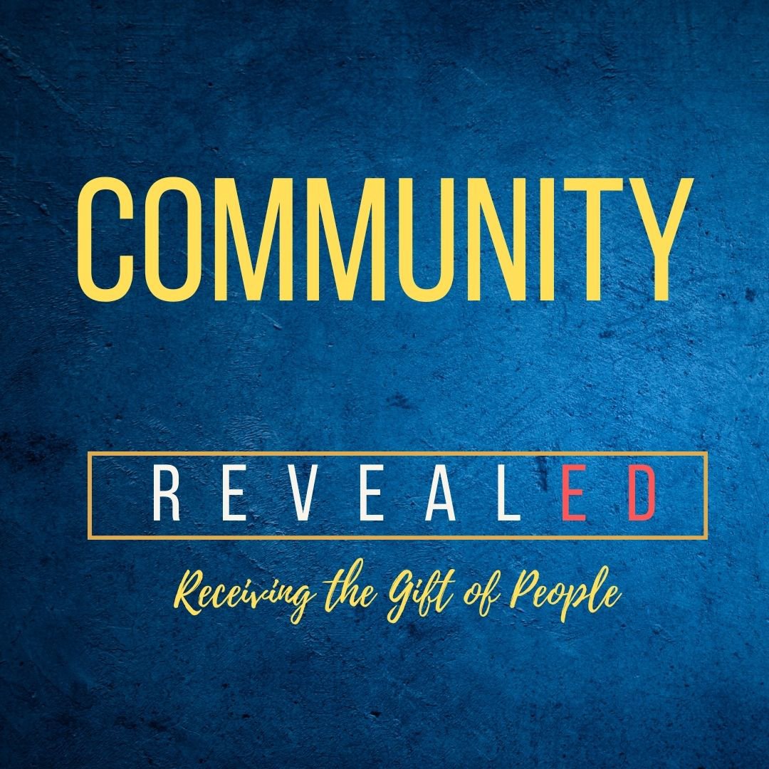 Community - REVEALED - Receiving the Gift of People