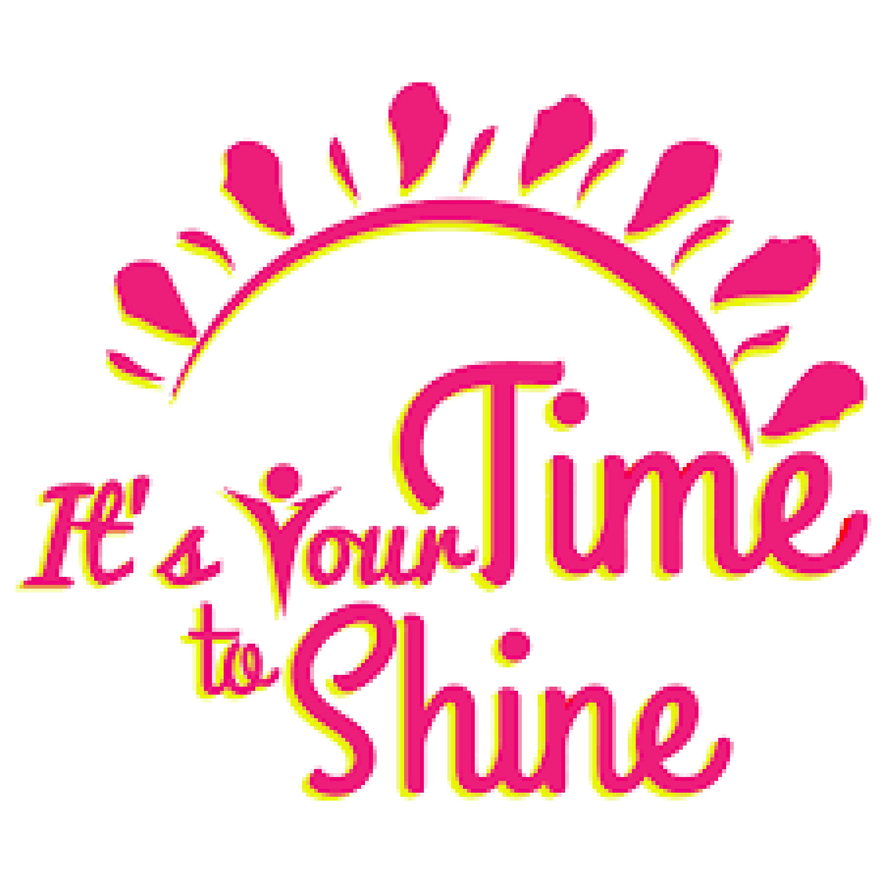 It's Your Time to Shine 