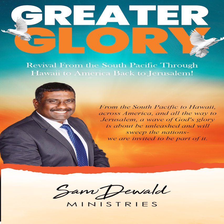 GREATER GLORY REVIVAL: From the South Pacific Through Hawaii to America Back to Jerusalem!