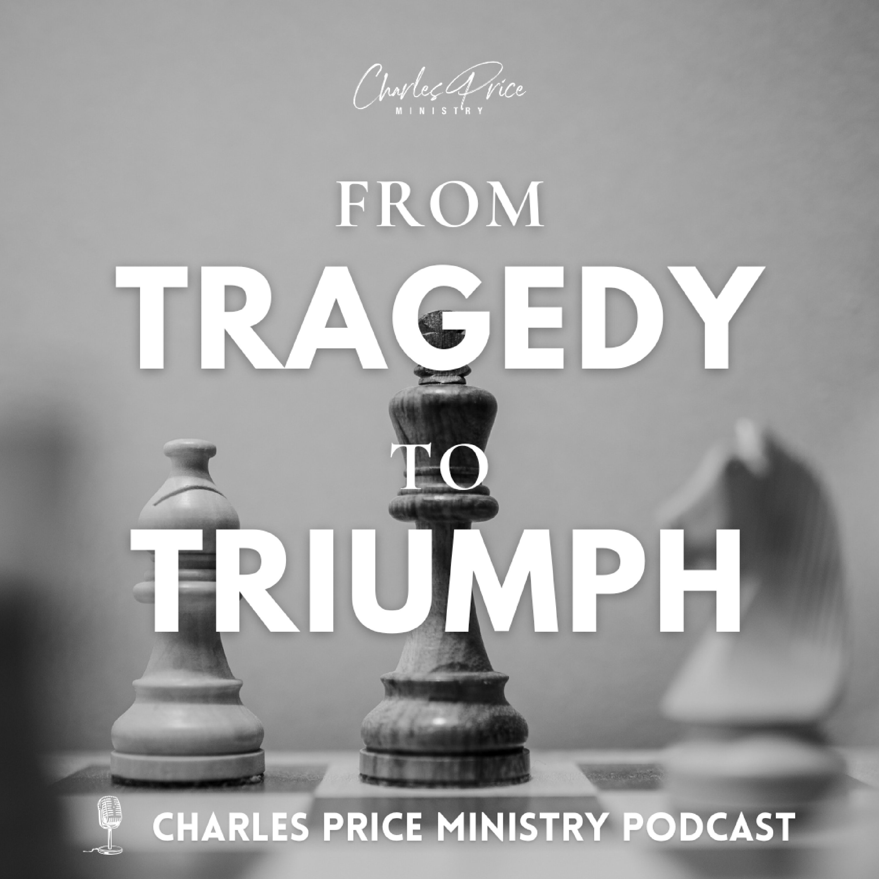 From Tragedy To Triumph | Charles Price Ministry Podcast cover