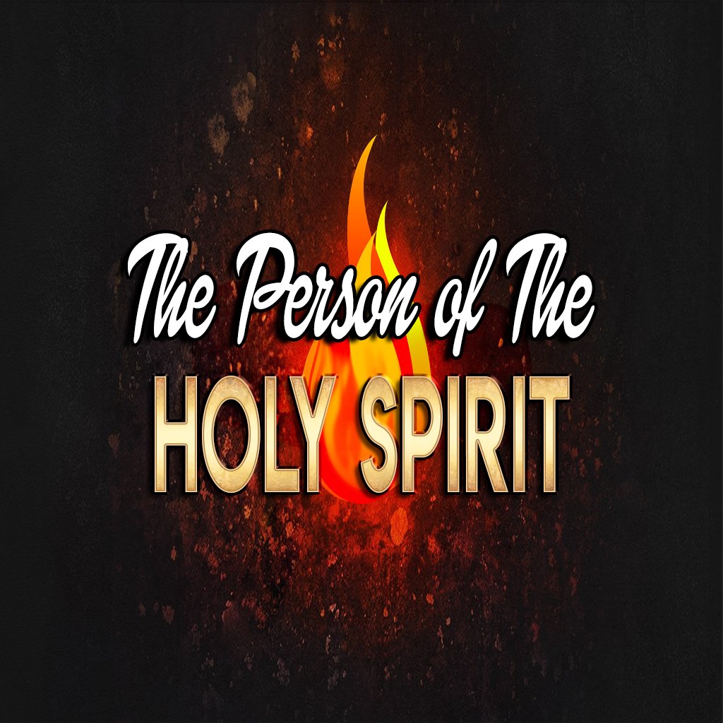 PART 5 - THE PERSON OF THE HOLY SPIRIT