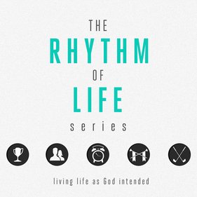 The Rhythm of Life - Week 2