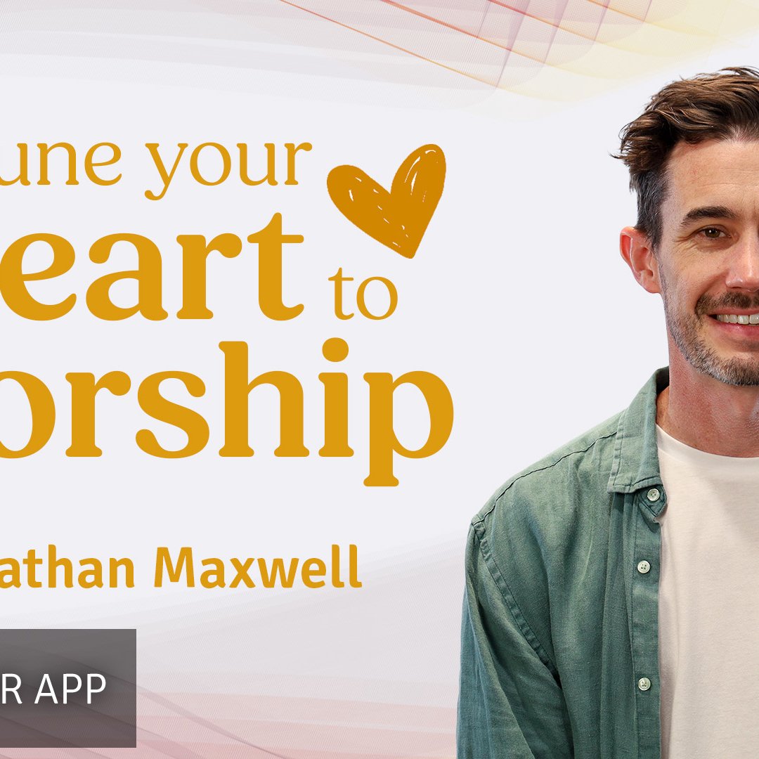 Tune your Heart to Worship | Jonathan Maxwell | 24th August 2025