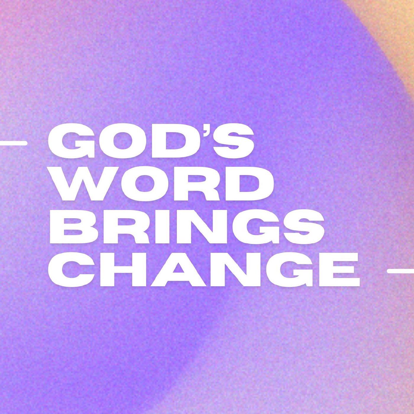 God's Word Brings Change