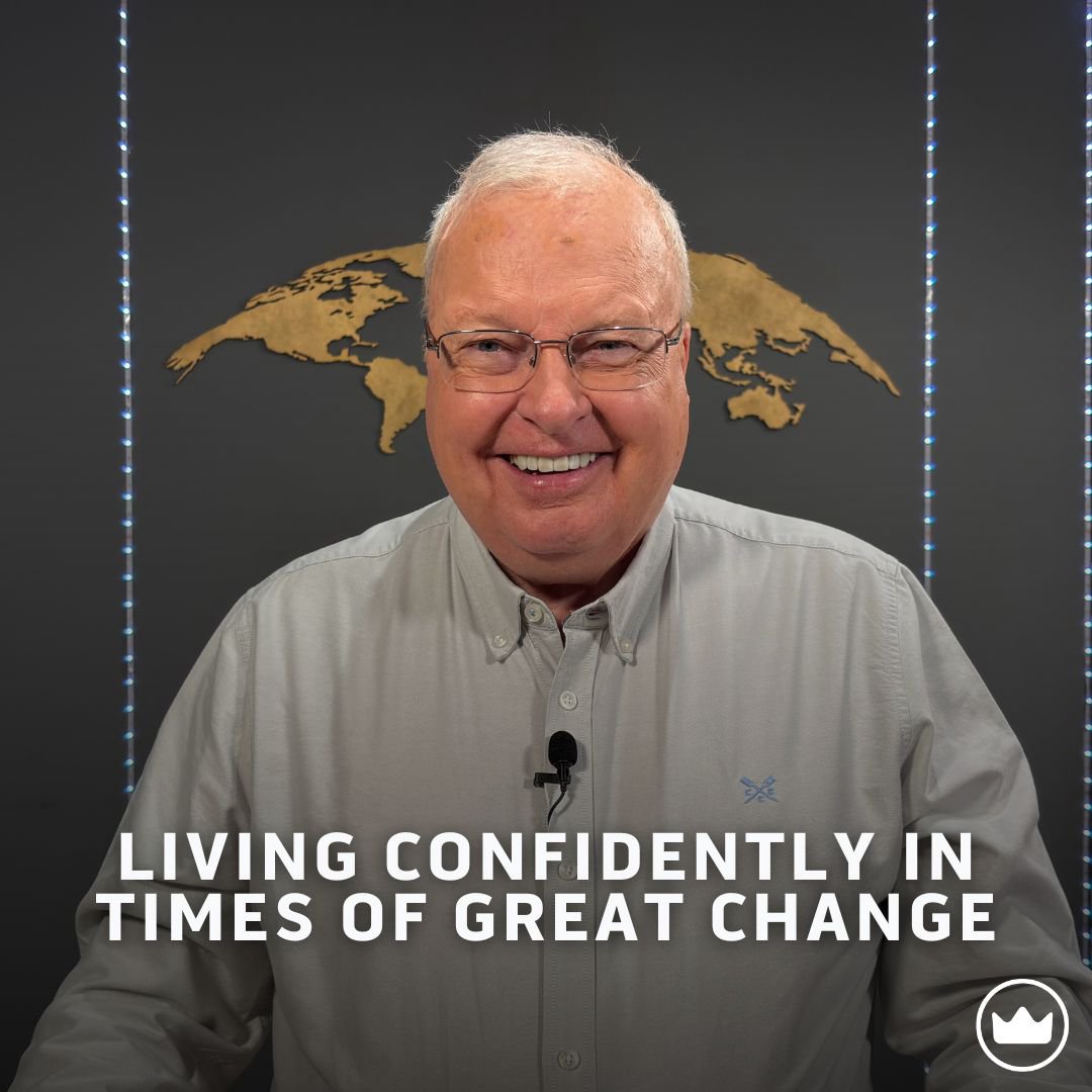 Living Confidently In Times Of Great Change Living Confidently In Times Of Great Change