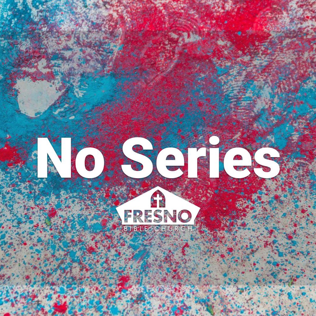 Fresno Bible Church Weekly Sermon Podcast