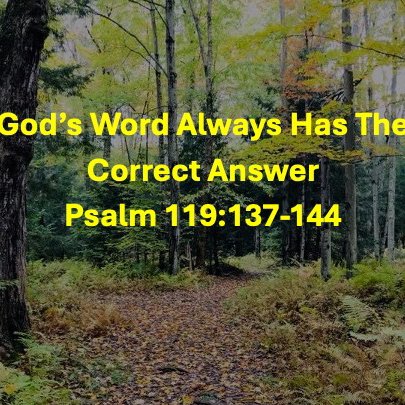 God’s Word Always Has The Correct Answer Psalm 119:137-144 episode artwork