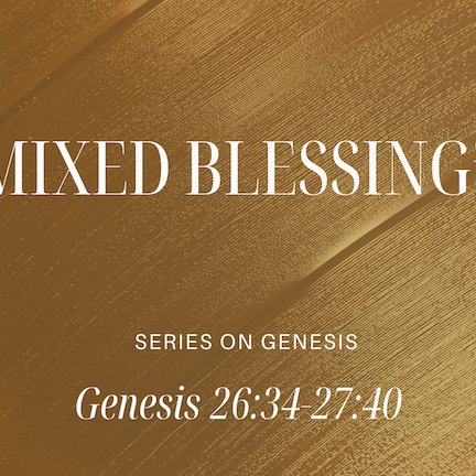 Genesis 26:34-27:40 - "Mixed Blessing" - October 26 2 25 episode artwork
