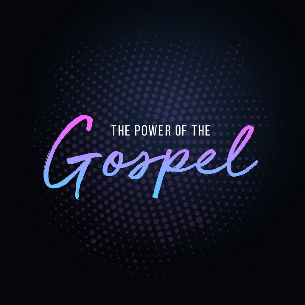The Power of the Gospel