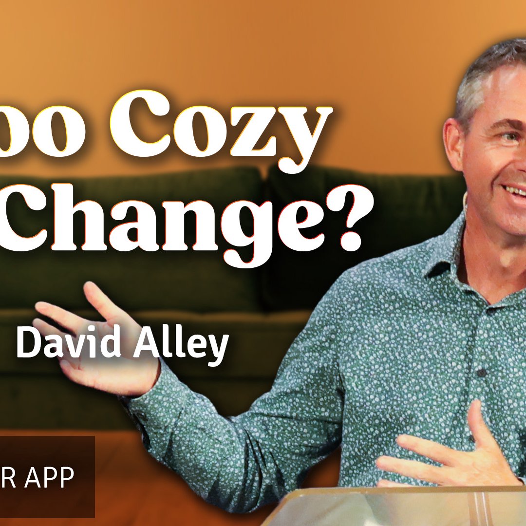 Too Cozy to Change? | David Alley | 15th Februrary 2026 episode artwork