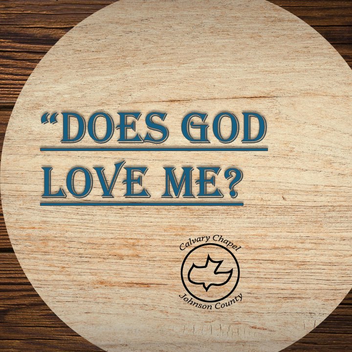 Does God Love Me? Does God Love Me?