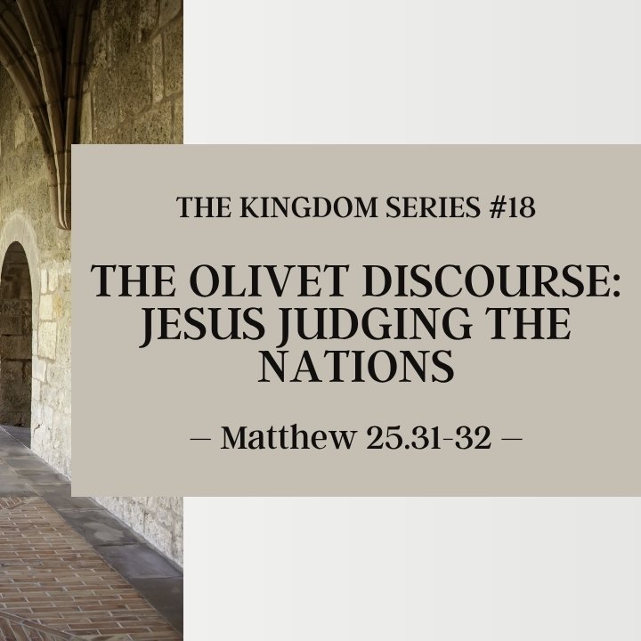 The Olivet Discourse: Jesus Judging the Nations | The Kingdom Series #18 episode artwork