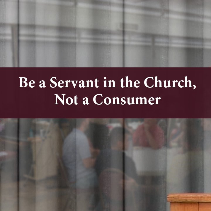 Be a Servant in the Church, Not a Consumer episode artwork