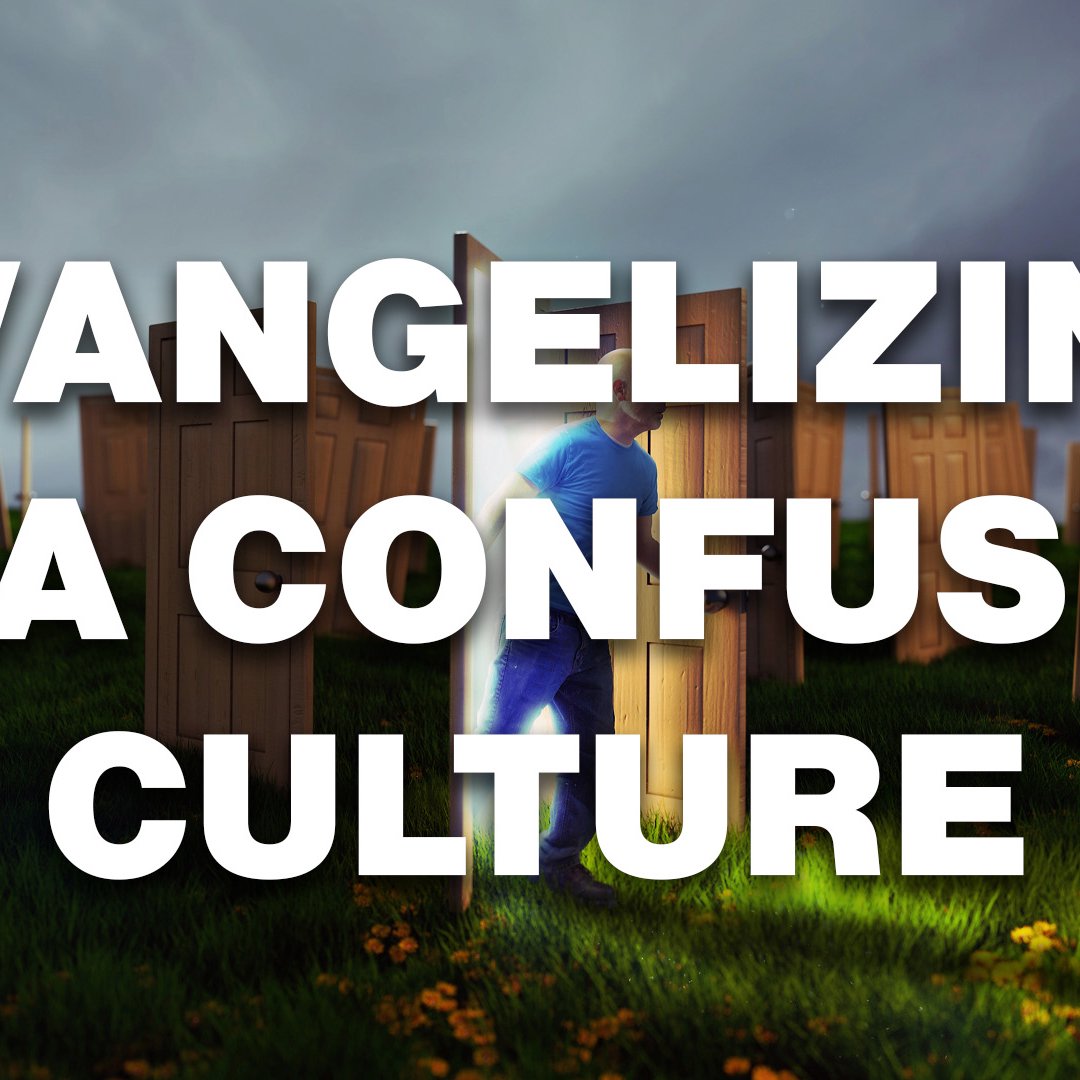 Evangelizing In A Confused Culture