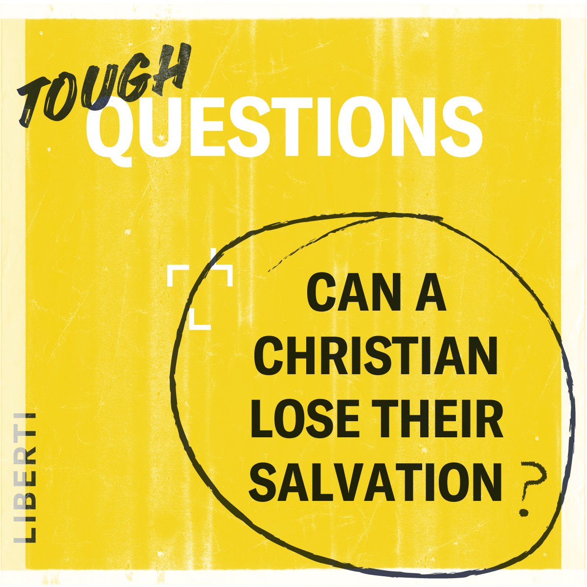 Tough Questions #1 - Can a Christian lose their salvation?