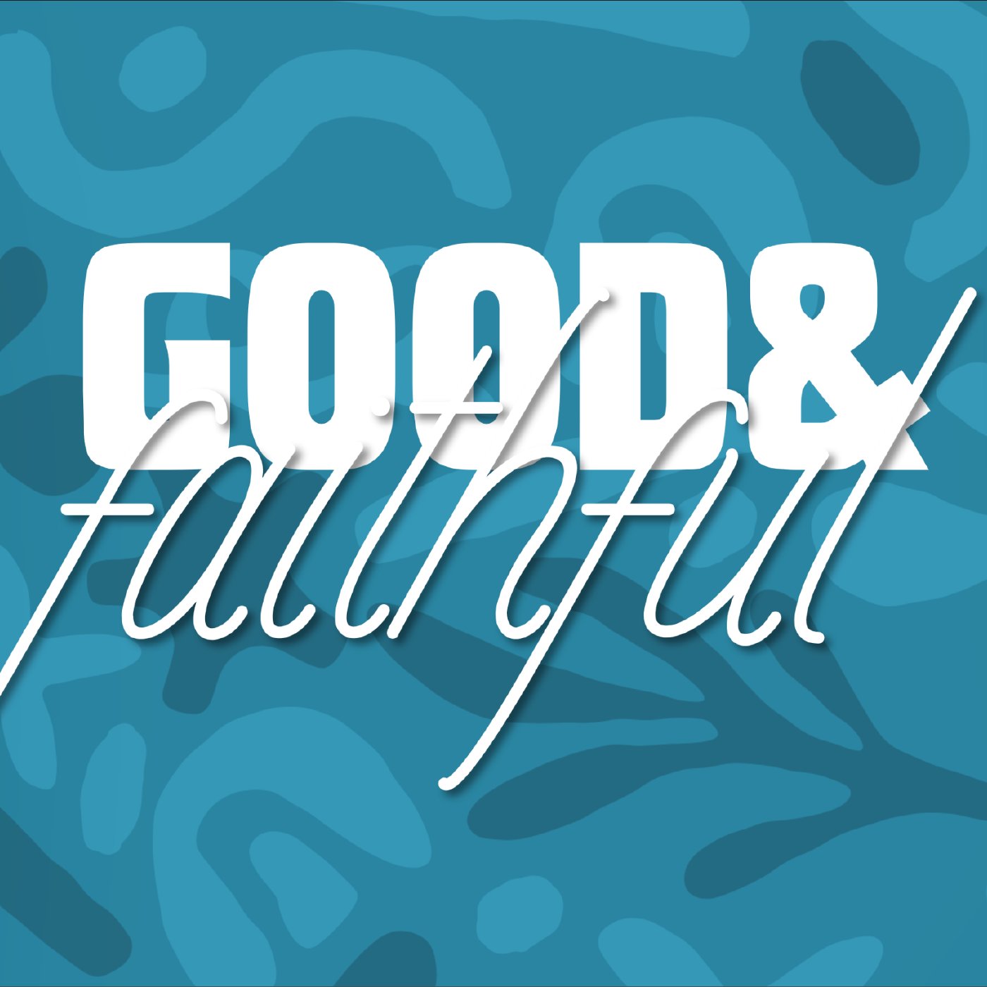 Good & Faithful