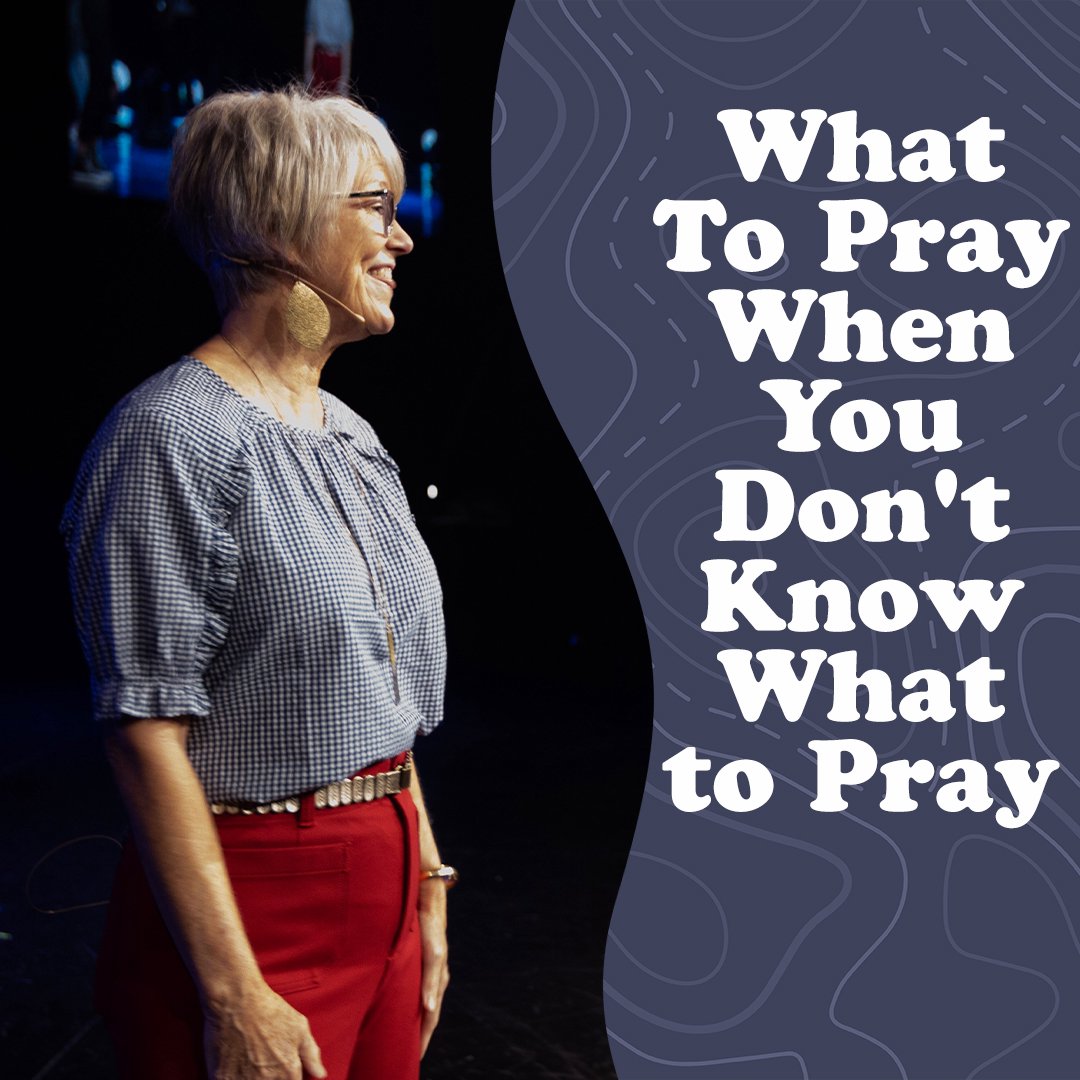 What to Pray When You Don't Know What to Pray