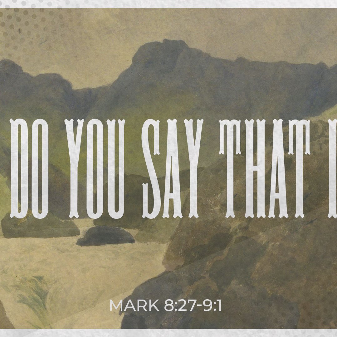 Who Do You Say That I Am? - Mark 8:27-9:1 episode artwork