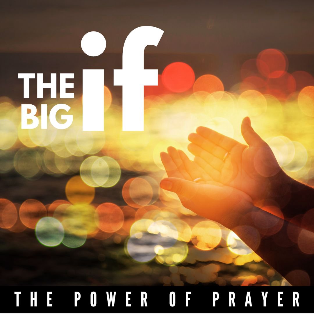 The Power of Prayer The Big If