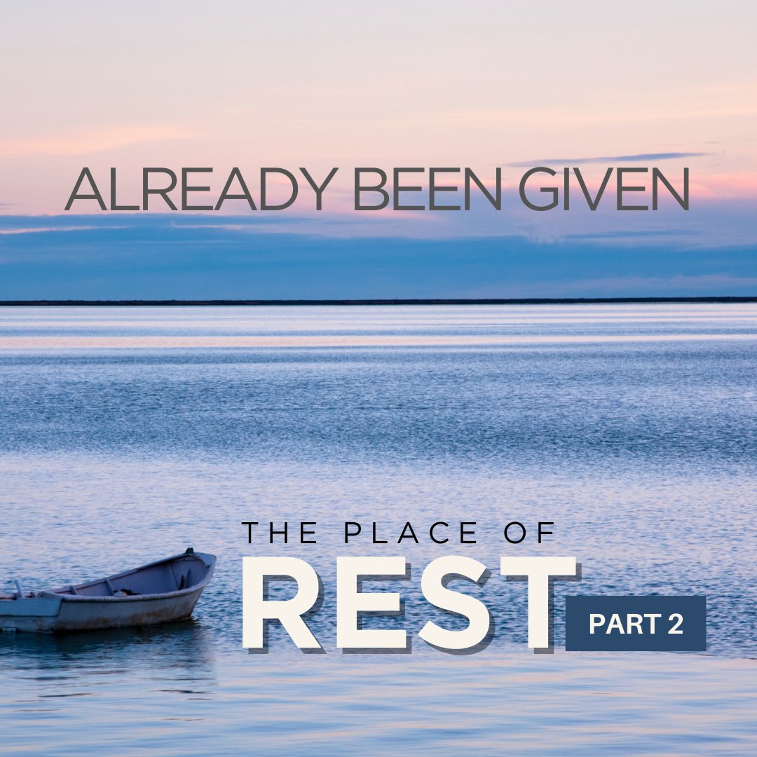 The Place of Rest Part 2 - Already Been Given