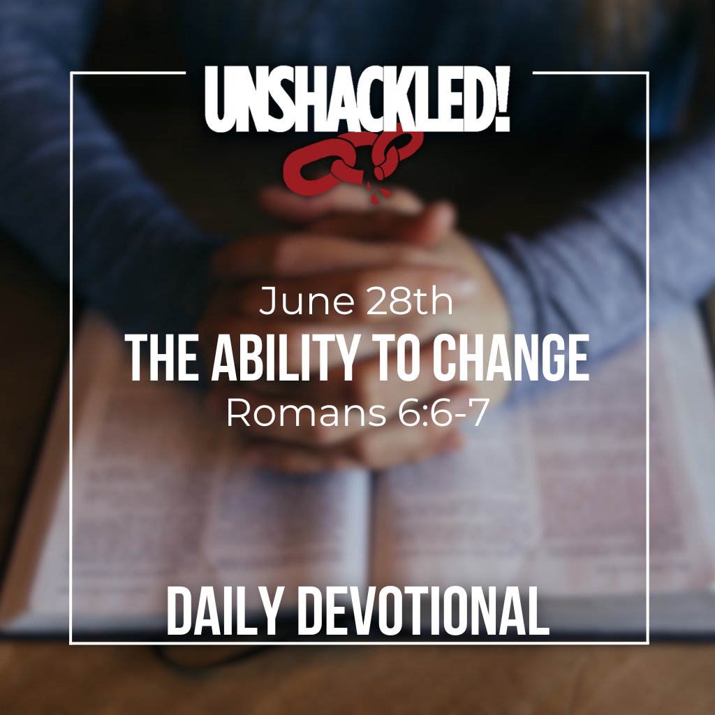 UNSHACKLED! Daily Devotionals - The Ability To Change