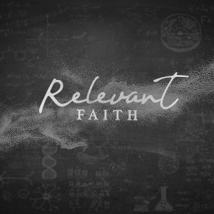 WHY Relevant Faith?