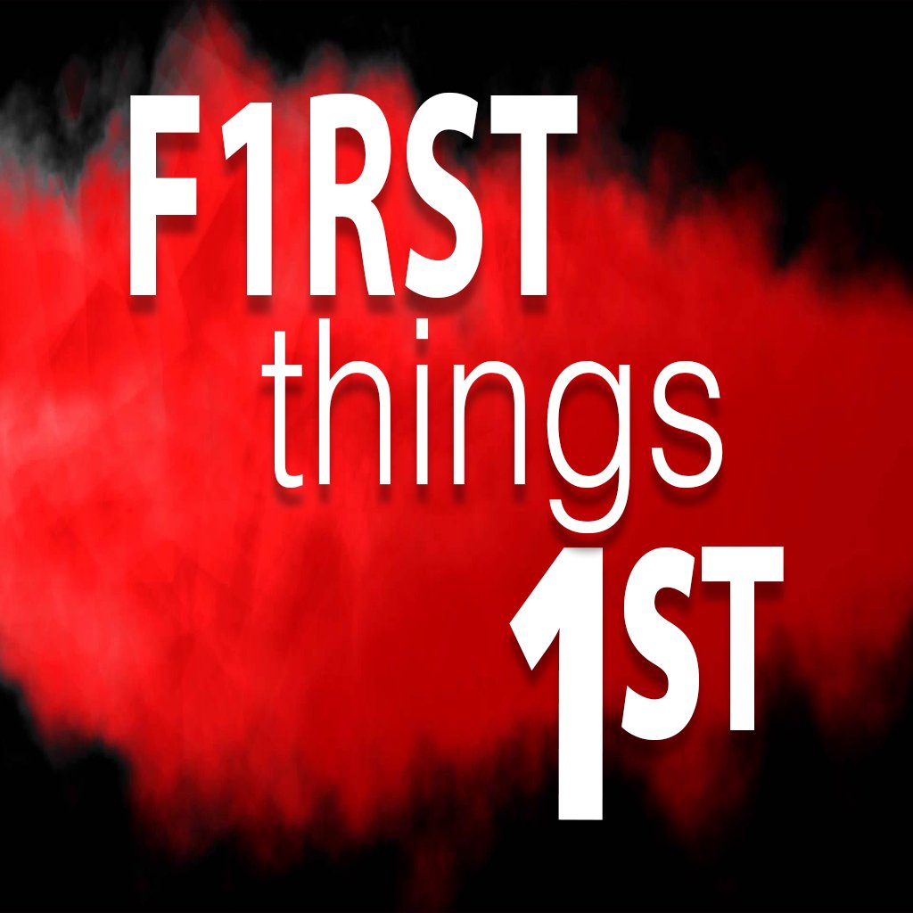 First things 1st