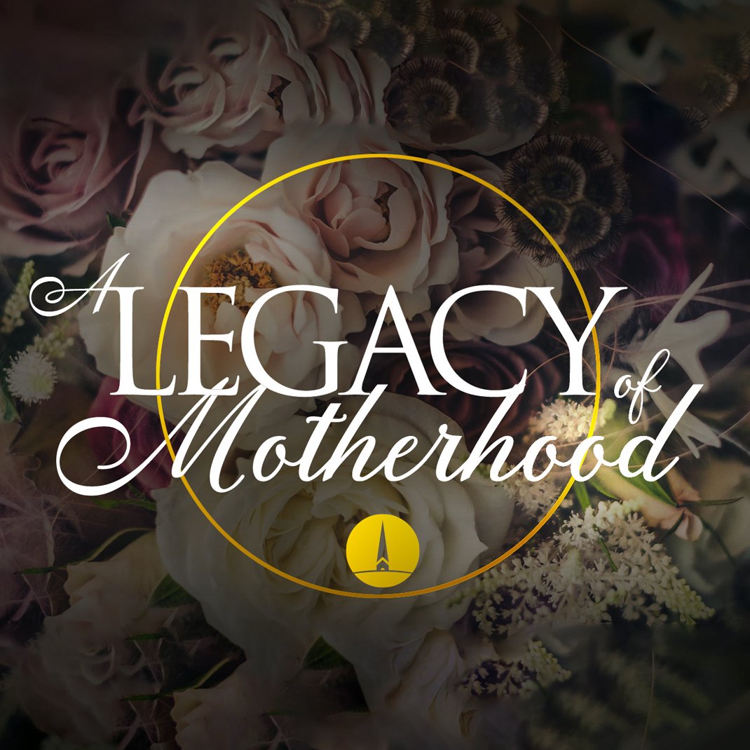 A Legacy of Motherhood