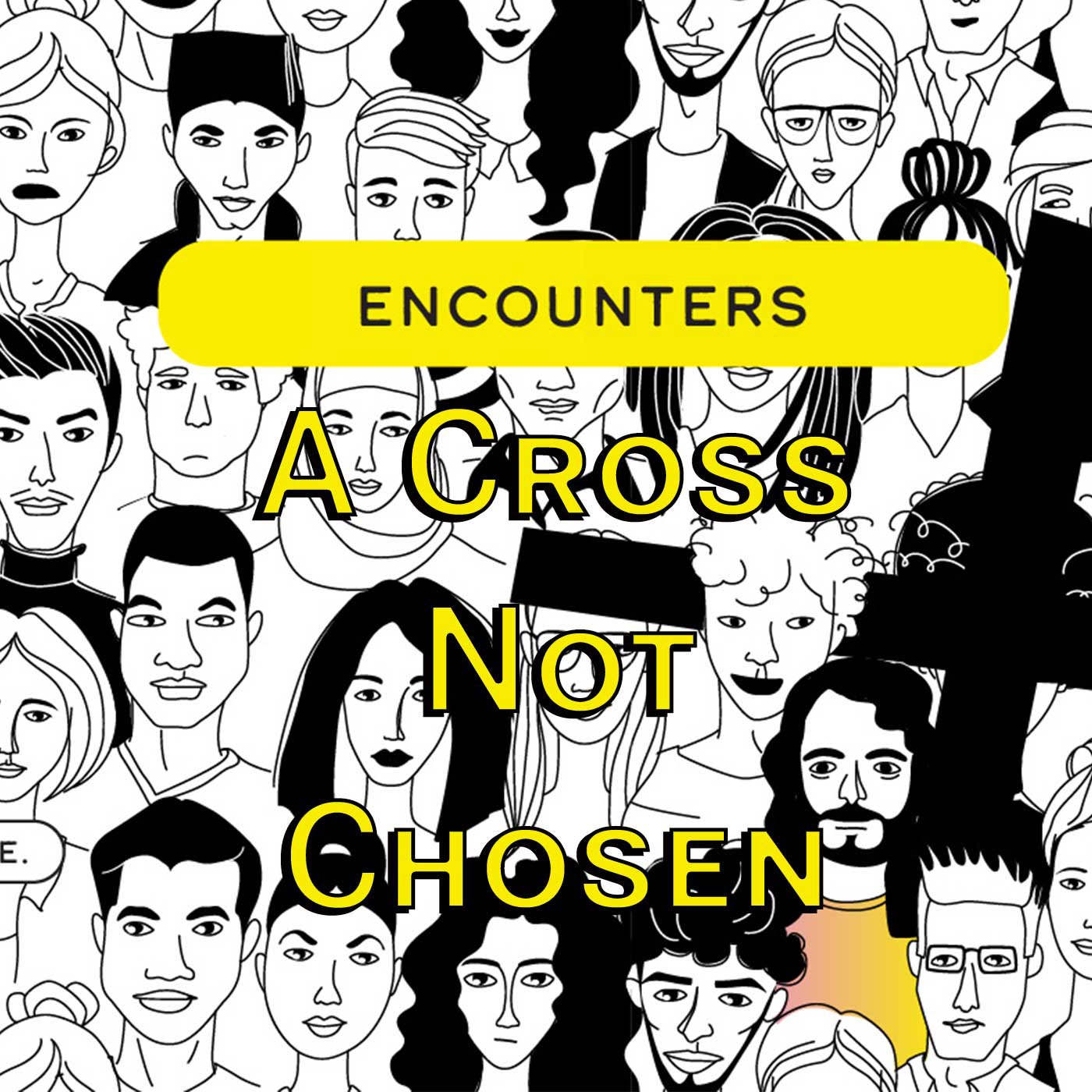 Encounters: A Cross Not Chosen episode artwork