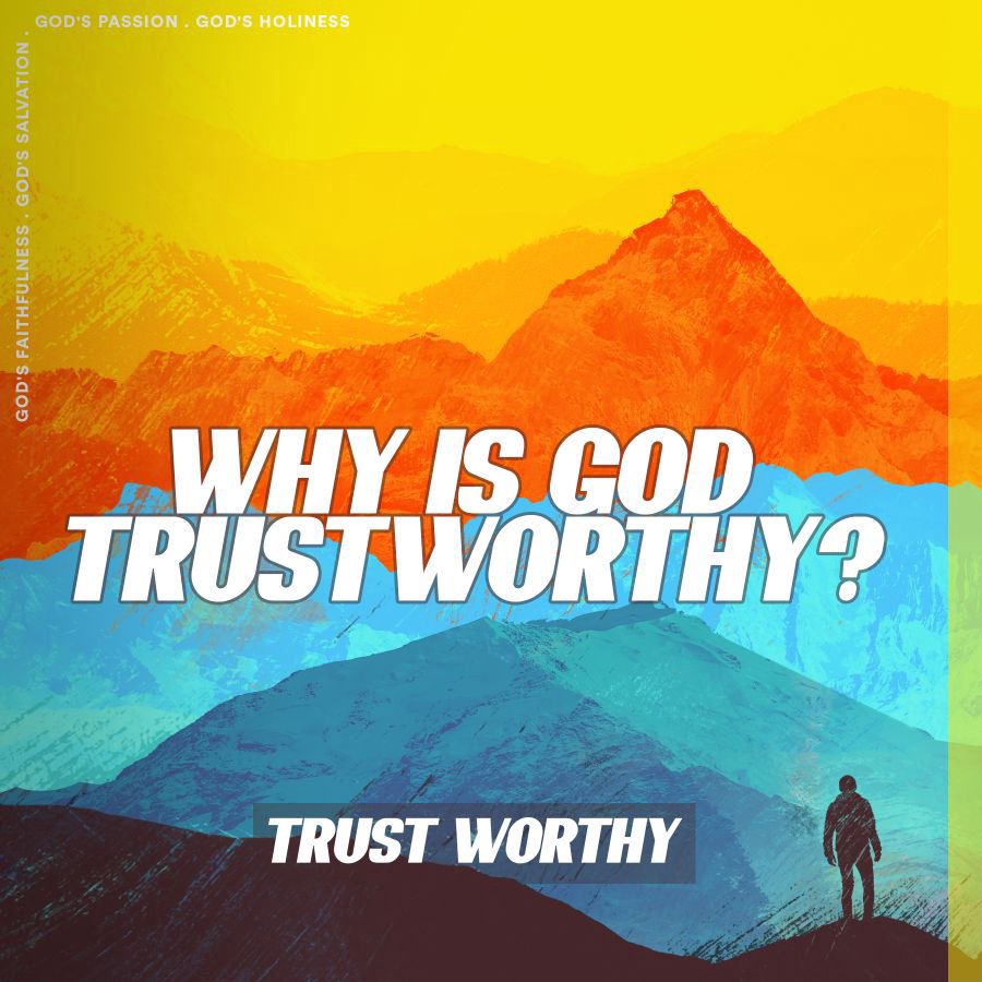 Trustworthy Week 1 : Patrick Mercado |  Why is God Trustworthy?
