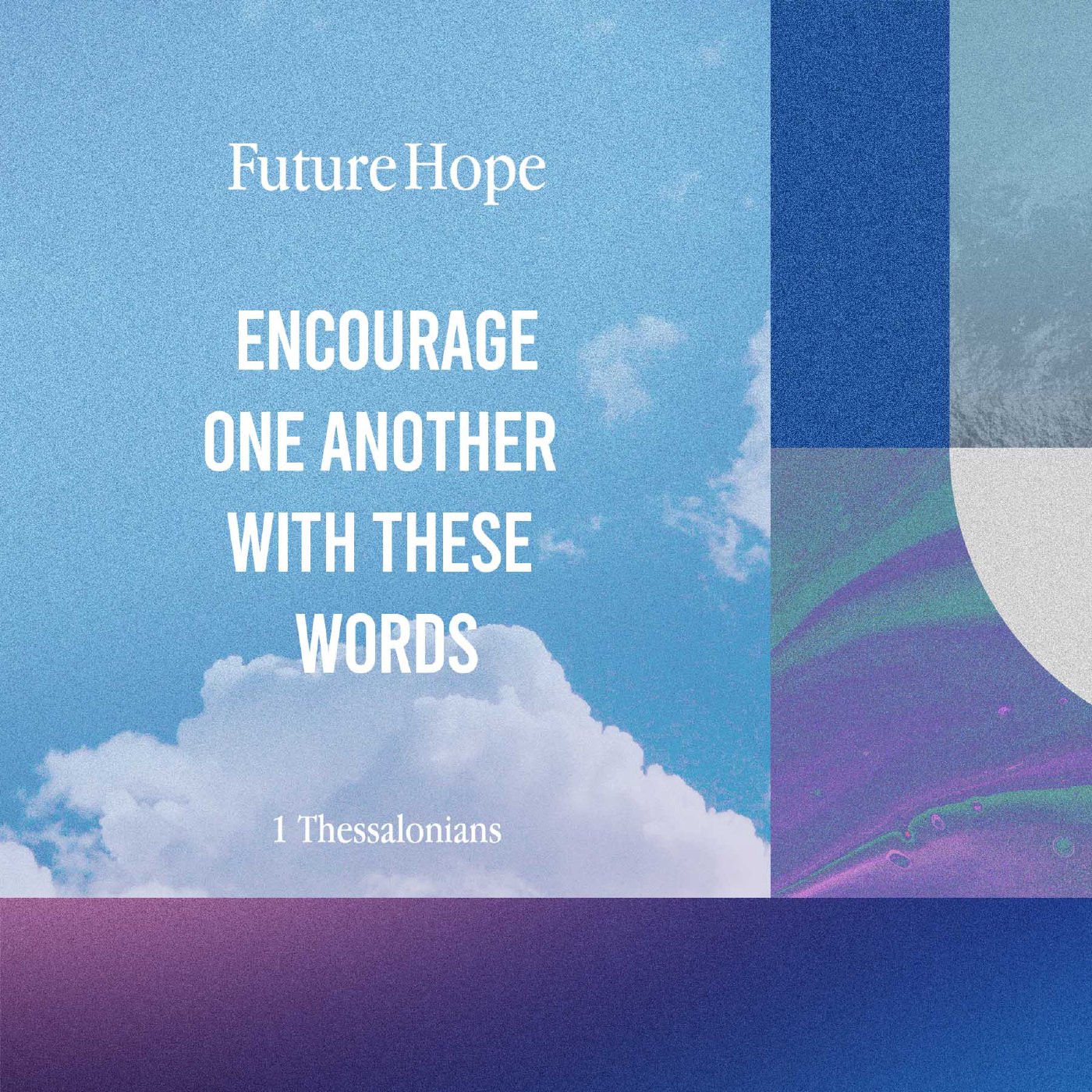 Future Hope Week 4: Paolo Punzalan | Encourage One Another With These Words