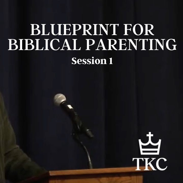 Session 1: Blueprint for Biblical Parenting | Parenting Conference 2025 episode artwork