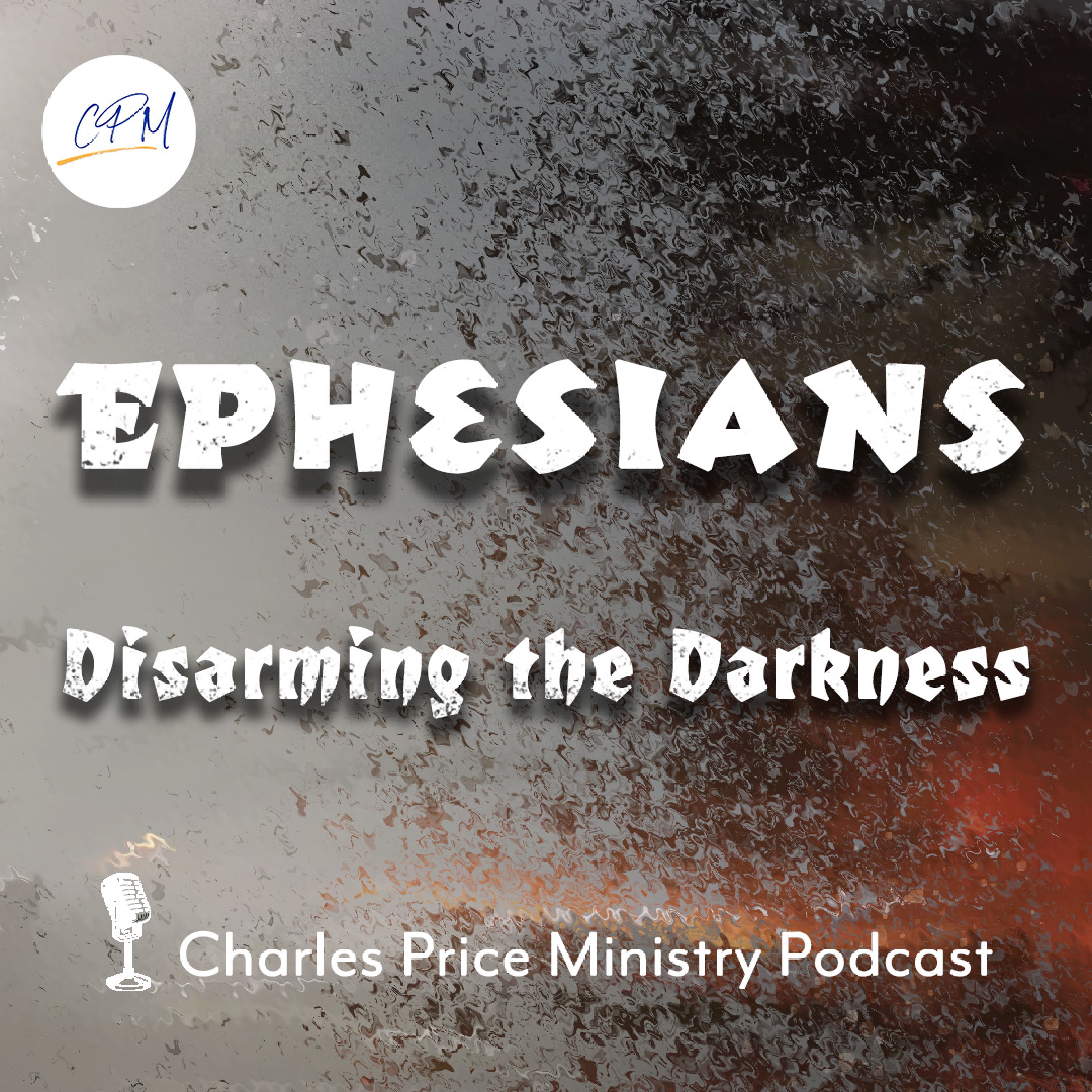 Disarming the Darkness - Ephesians Pt. 3 | Charles Price Ministry Podcast podcast artwork