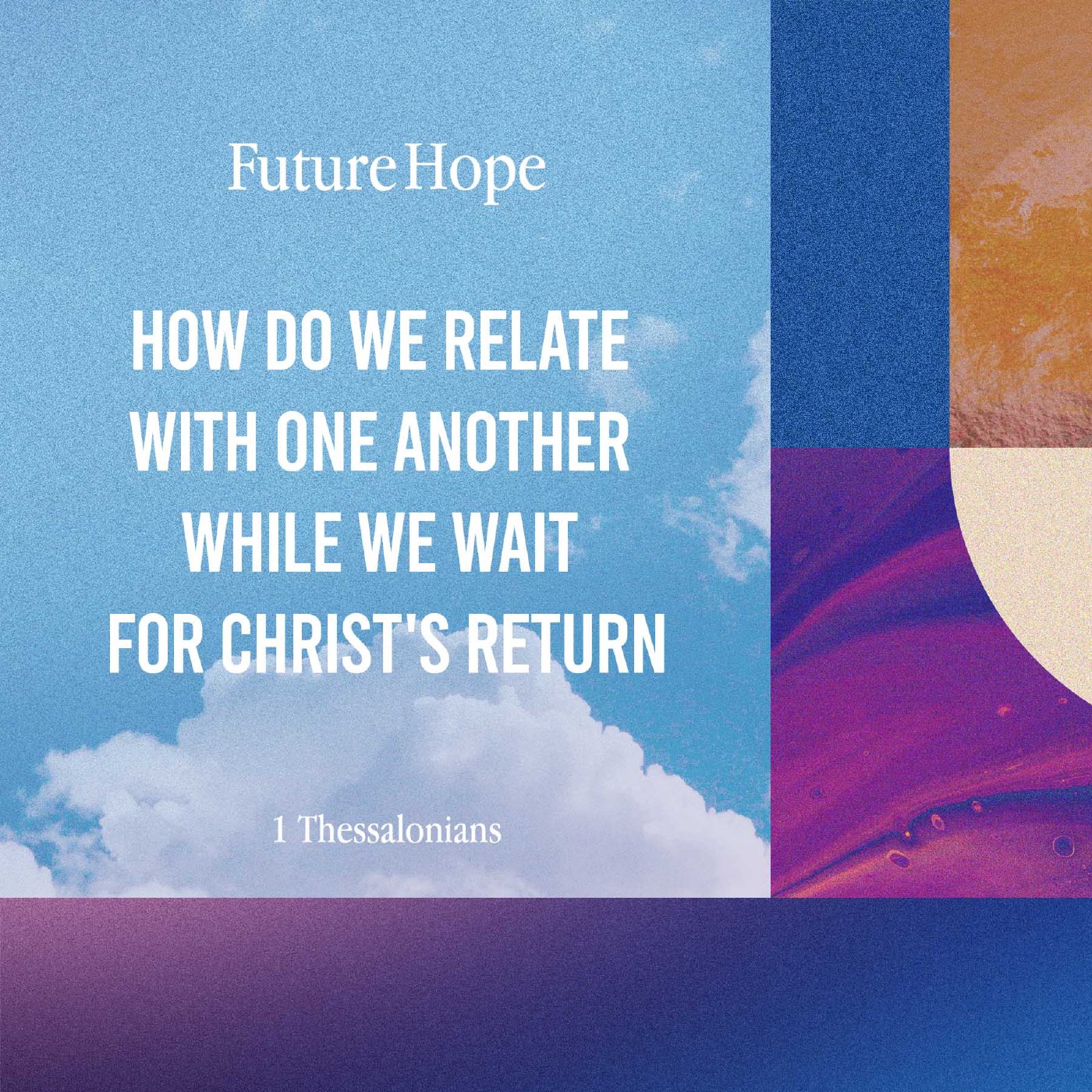 Future Hope Week 2: Paolo Punzalan | How Do We Relate With One Another While We Wait for Christ's Re