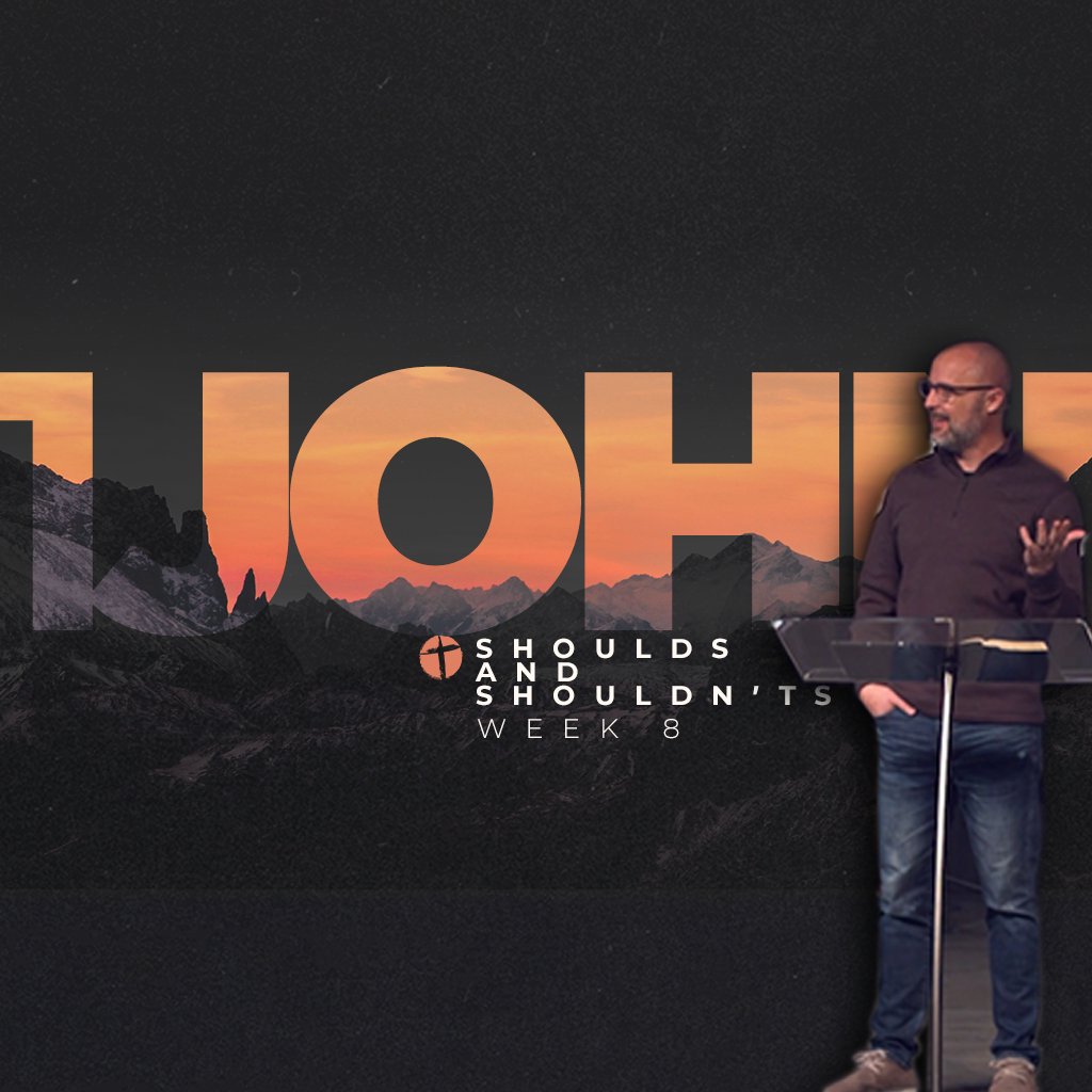 1 John WK8: Should's and Shouldn'ts episode artwork