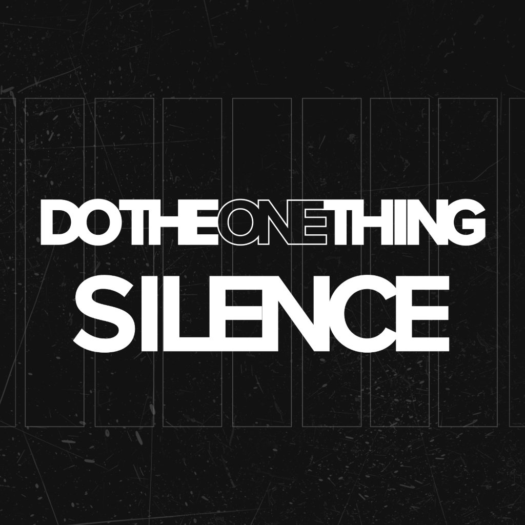 Do The One Thing: Silence