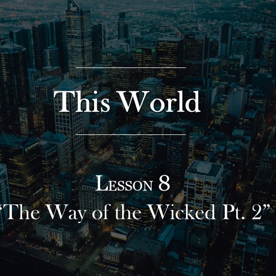 Lesson 8 | The Way of the Wicked Pt. 2 episode artwork
