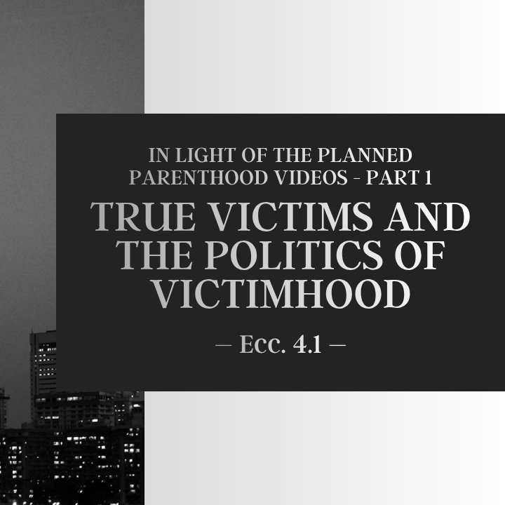 True Victims and the Politics of Victimhood | In Light of the Planned Parenthood Videos - Part 1 episode artwork