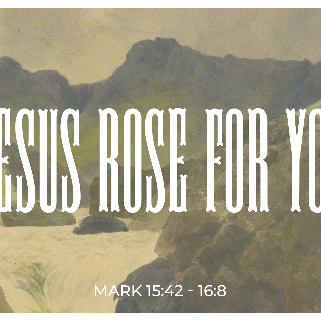 Jesus Rose For You - Mark 15:42 - 16:8 episode artwork