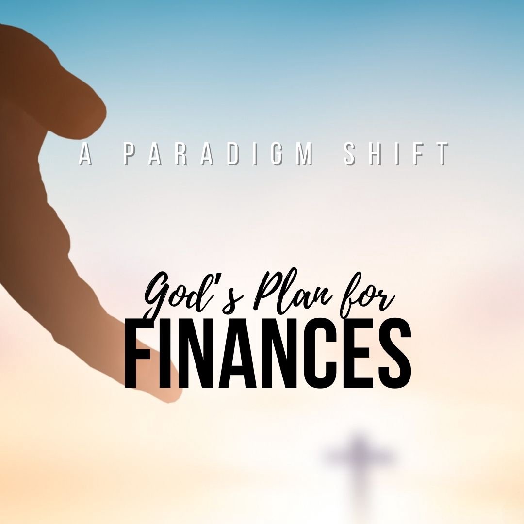 A Paradigm Shift - God's Plan for Finances