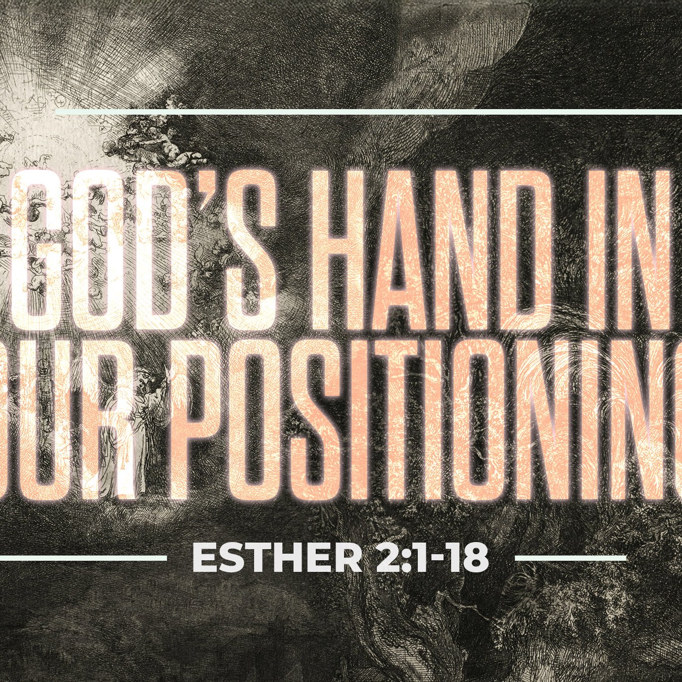 God’s Hand In Our Positioning - Esther 2:1-18 episode artwork