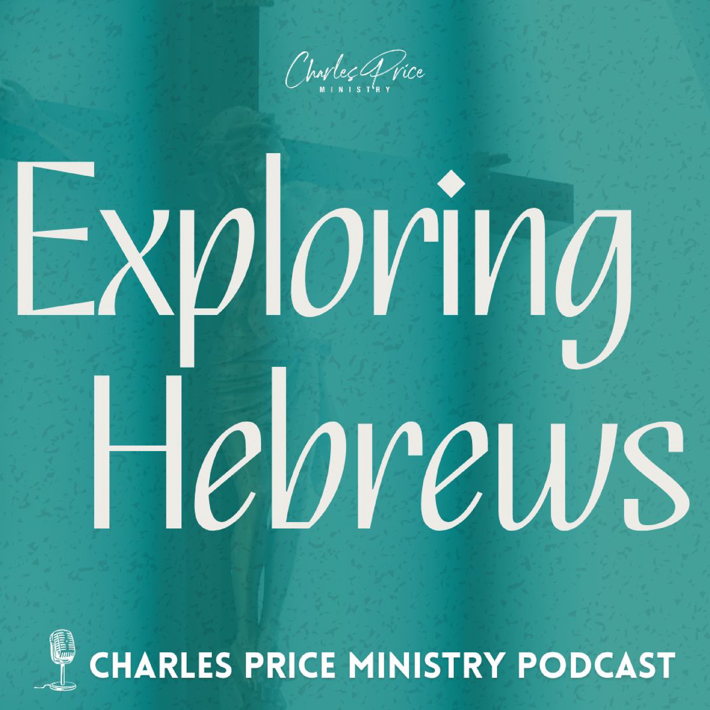 Exploring Hebrews | Charles Price Ministry Podcast podcast artwork
