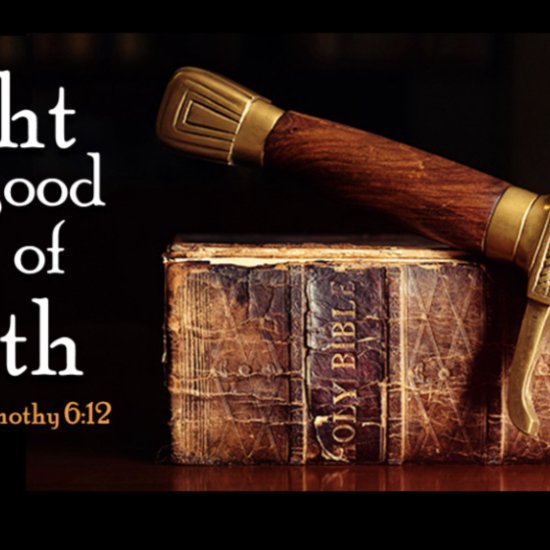 Fight the Good Fight of Faith!