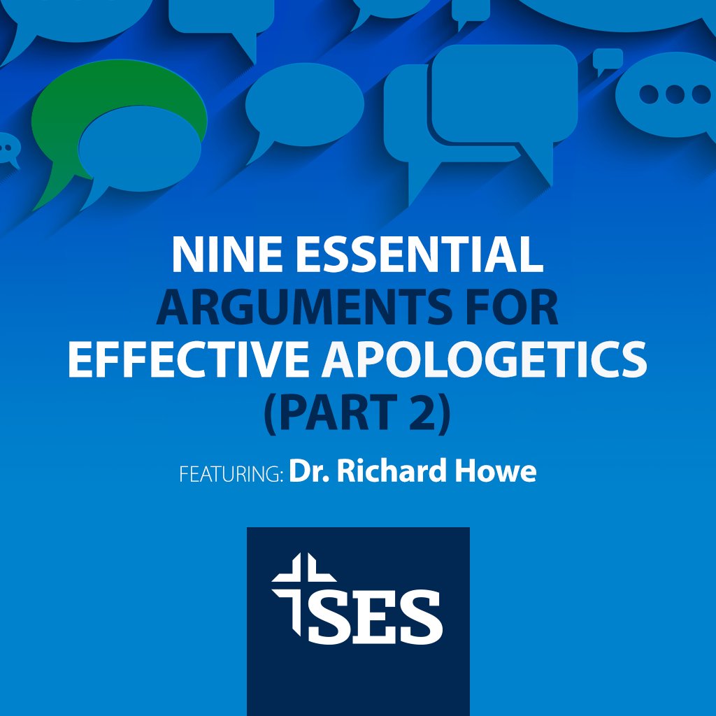 Nine Essential Arguments for Effective Apologetics (Part 2)