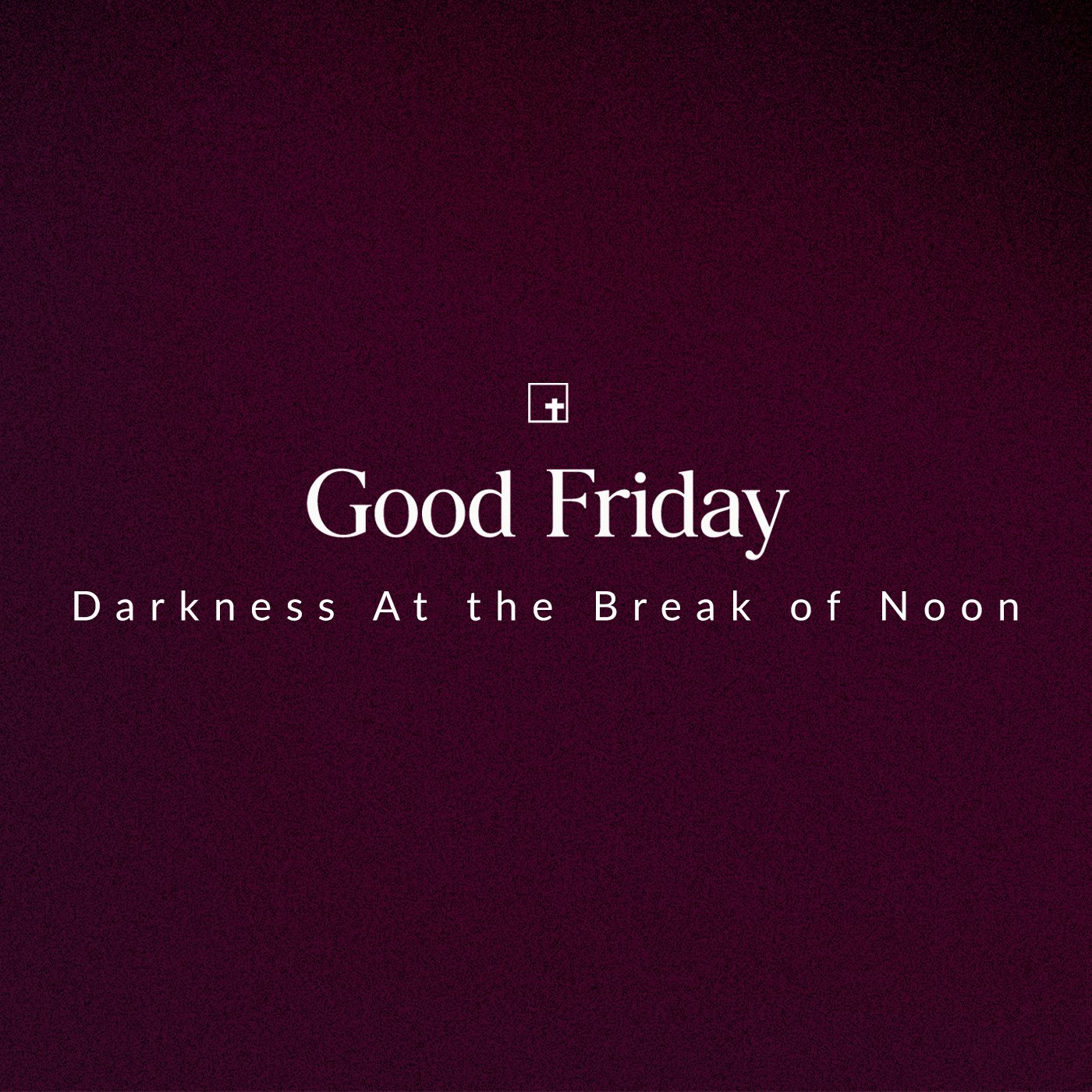 Darkness At the Break of Noon